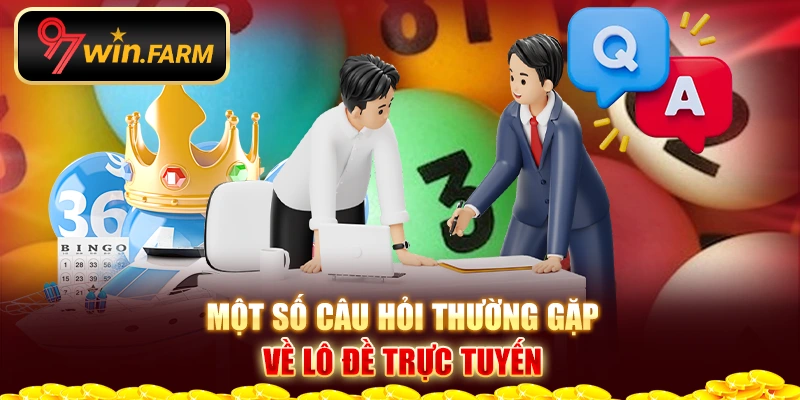 Một số câu hỏi thường gặp về lô đề trực tuyến